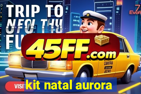 kit natal aurora